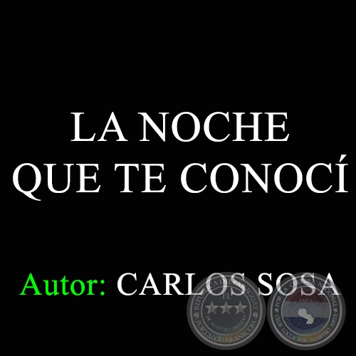 LA NOCHE QUE TE CONOC - Autor: CARLOS SOSA
